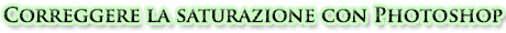 Correggere la saturazione con Photoshop