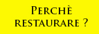 Perchè restaurare?